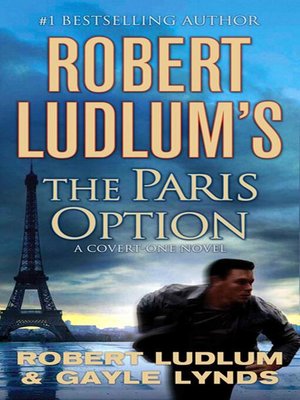 The Paris Option By Robert Ludlum 183 Overdrive Ebooks Audiobooks And Videos For Libraries